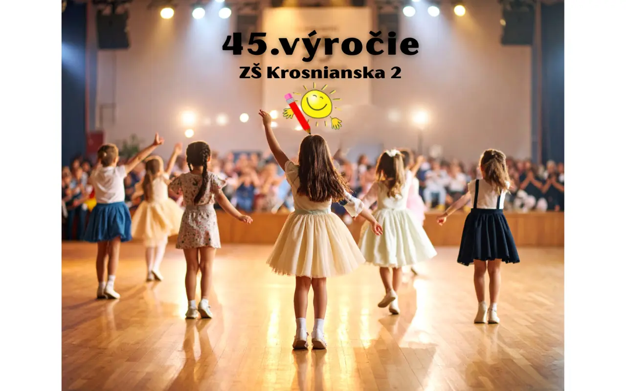 Pomôžte nám osláviť 45. výročie ZŠ KROSNIANSKA 2, Košice