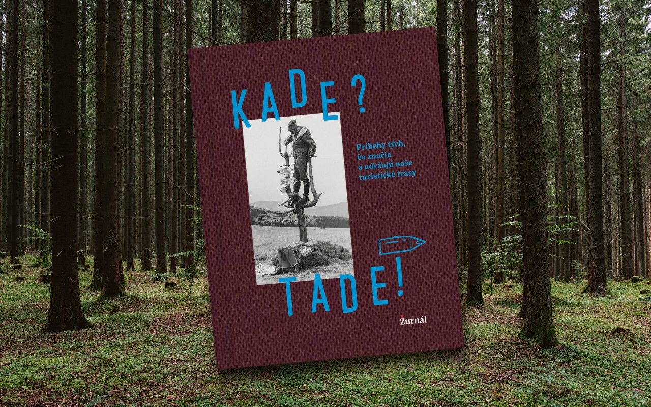 Kade? Tade! | Objav príbehy tých, čo značia a udržujú naše turistické trasy