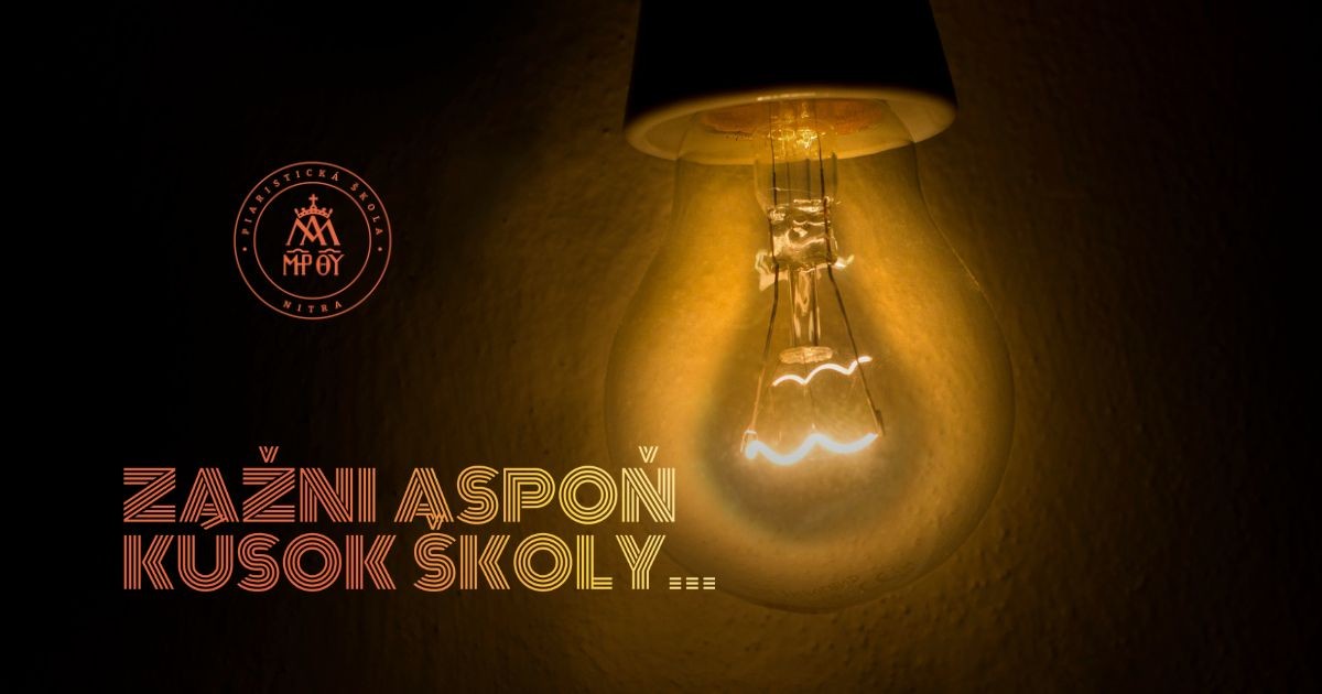 Zažni aspoň kúsok školy | Pomôžme PIARKU k novému kvalitnému osvetleniu tried