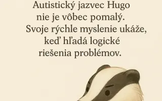 Inkluzívny Jazvec Hugo-Pomôžte vydať knihu pre deti, ktoré vnímajú svet inak