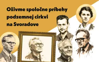 Oživme spoločne príbehy podzemnej cirkvi na Svoradove