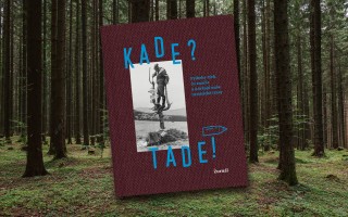 Kade? Tade! | Objav príbehy tých, čo značia a udržujú naše turistické trasy