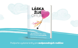 Podporte vydanie knihy Láska žije offline – príručky pre zodpovedných rodičov