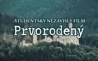 Podporte pripravovaný študentský a nezávislý film Prvorodený