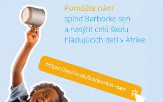 Prispejme k Barborkinmu snu nasýtiť celú školu hladujúcich detí v Afrike