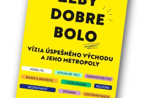 Žeby dobre bolo | Podporte víziu úspešného Východu a jeho metropoly