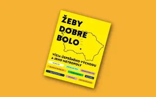 Žeby dobre bolo | Podporte víziu úspešného Východu a jeho metropoly
