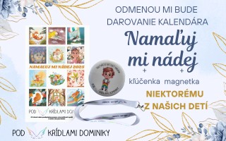 NAMAĽUJ MI NÁDEJ – Podporte detský mobilný hospic POD KRÍDLAMI DOMINIKY