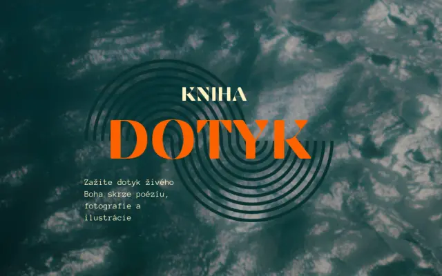 Pomohli ste vydať knihu Dotyk – šíriť Boží dotyk cez poéziu