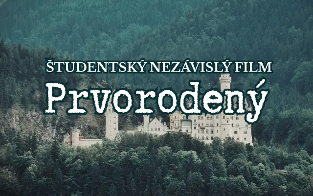 Podporte pripravovaný študentský a nezávislý film Prvorodený