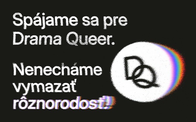 Spájame sa pre Drama Queer! Nenecháme vymazať rôznorodosť!