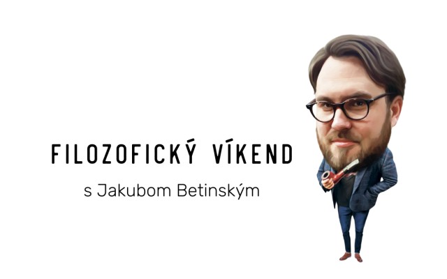 Zaži filozofický víkend s Jakubom Betinským