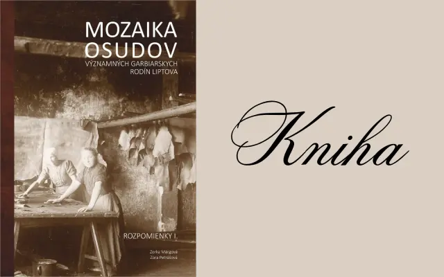 Mozaika osudov významných garbiarskych rodín Liptova- Rozpomienky I.