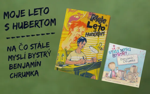 Balíček MOJE LETO S HUBERTOM + kniha NA ČO STÁLE MYSLÍ BYSTRÝ BENJAMÍN CHRUMKA o chlapčekovi s ADHD