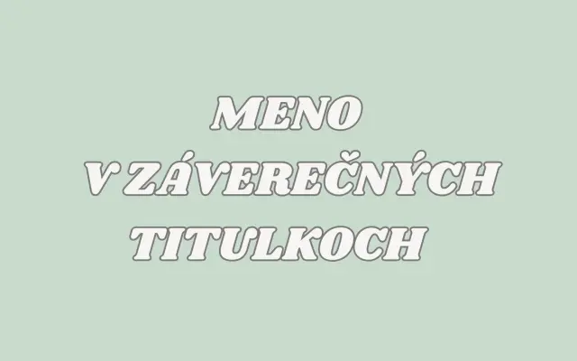 Meno v záverečnýh titulkoch