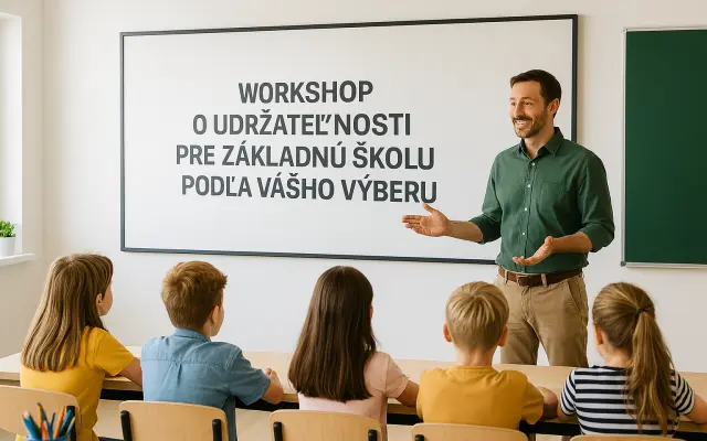 🧒 Workshop o udržateľnosti pre školu podľa tvojho výberu