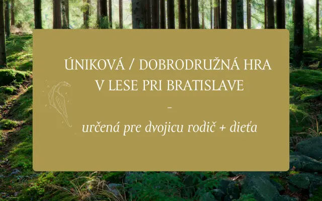 Úniková / dobrodružná hra v lese pri Bratislave