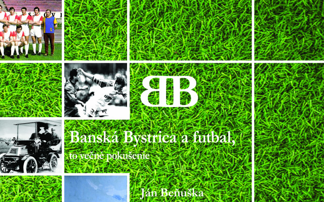 Kniha: Banská Bystrica a futbal - to večné pokušenie