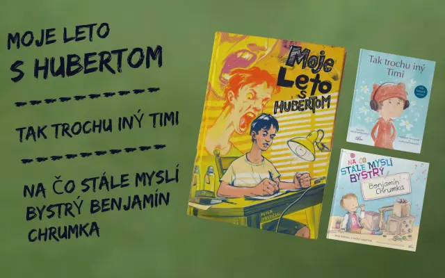 Balíček 3 kníh: MOJE LETO S HUBERTOM + TAK TROCHU INÝ TIMI + NA ČO STÁLE MYSLÍ BYSTRÝ BENJAMÍN CHRUMKA