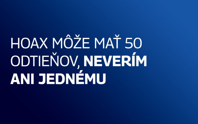 Hoax môže mať 50 odtieňov, neverím ani jednému